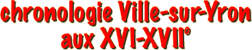 chronologie Ville-sur-Yron aux XVI-XVII°